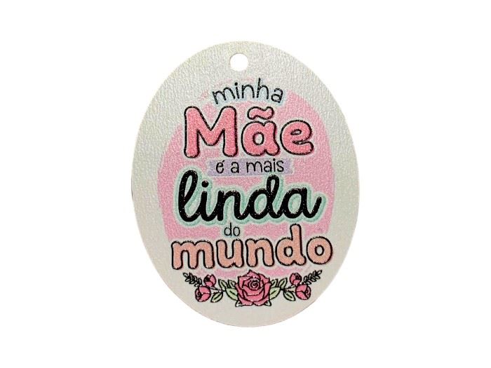 PORTA CHAVES OVAL "MINHA MÃE É A MAIS LINDA"S/ FERRAGENS  4X5CM